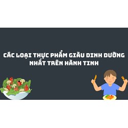Các loại thực phẩm giàu dinh dưỡng nhất trên hành tinh