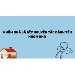 Nhóm nhà là gì? Nguyên tắc đánh tên nhóm nhà