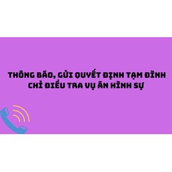 Thông báo, gửi quyết định tạm đình chỉ điều tra vụ án hình sự