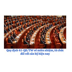 Quy định 41-QĐ/TW về miễn nhiệm, từ chức đối với cán bộ hiện nay