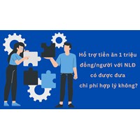 Hỗ trợ tiền ăn 1 triệu đồng/người với NLĐ có đưa chi phí hợp không?