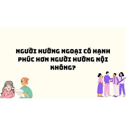 Người hướng ngoại có hạnh phúc hơn người hướng nội không?