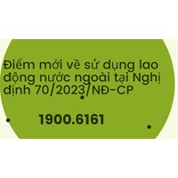 Điểm mới về sử dụng lao động nước ngoài tại Nghị định 70/2023/NĐ-CP