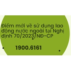 Điểm mới về sử dụng lao động nước ngoài tại Nghị định 70/2023/NĐ-CP
