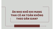 Ăn nho khô khi mang thai có an toàn không theo dân gian?