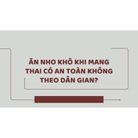 Ăn nho khô khi mang thai có an toàn không theo dân gian?