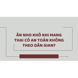 Ăn nho khô khi mang thai có an toàn không theo dân gian?