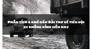 Phân tích 4 khổ đầu Bài thơ về tiểu đội xe không kính siêu hay