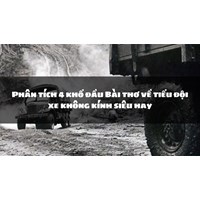Phân tích 4 khổ đầu Bài thơ về tiểu đội xe không kính siêu hay