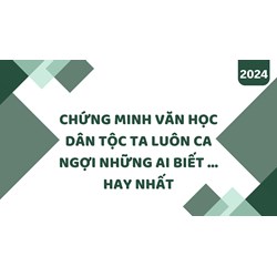 Chứng minh văn học dân tộc ta luôn ca ngợi những ai biết … hay nhất