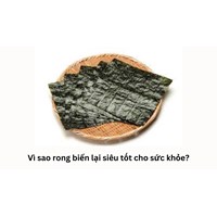 Vì sao rong biển lại siêu tốt cho sức khỏe?