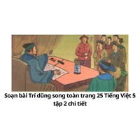 Soạn bài Trí dũng song toàn trang 25 Tiếng Việt 5 tập 2 chi tiết