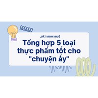 Tổng hợp 5 loại thực phẩm tốt cho "chuyện ấy"