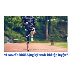 Vì sao cần khởi động kỹ trước khi tập luyện?