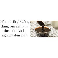 Mật mía là gì? Công dụng của mật mía theo như kinh nghiệm dân gian