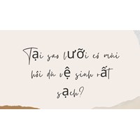 Tại sao lưỡi có mùi hôi dù vệ sinh rất sạch?