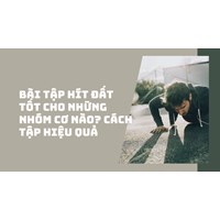Bài tập hít đất tốt cho những nhóm cơ nào? Cách tập hiệu quả