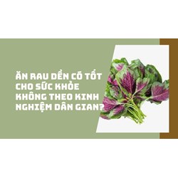 Ăn rau dền có tốt cho sức khỏe không theo kinh nghiệm dân gian?