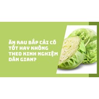 Ăn rau bắp cải có tốt hay không theo kinh nghiệm dân gian?