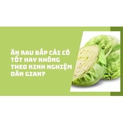 Ăn rau bắp cải có tốt hay không theo kinh nghiệm dân gian?