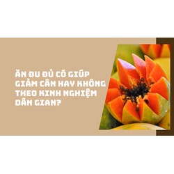 Ăn đu đủ có giúp giảm cân hay không theo kinh nghiệm dân gian?