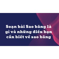 Soạn bài Sao băng là gì và những điều bạn cần biết về sao băng