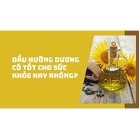 Dầu hướng dương có tốt cho sức khỏe hay không?
