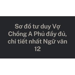 Sơ đồ tư duy Vợ Chồng A Phủ đầy đủ, chi tiết nhất Ngữ văn 12