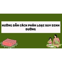 Hướng dẫn cách phân loại suy dinh dưỡng