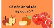 Có nên ăn vỏ táo hay gọt vỏ?