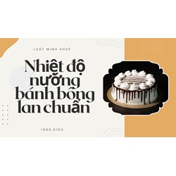 Nhiệt độ nướng bánh bông lan chuẩn