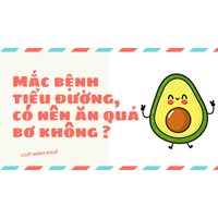 Mắc bệnh tiểu đường, có nên ăn quả bơ không ?