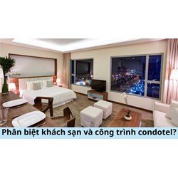 Phân biệt khách sạn và công trình condotel?