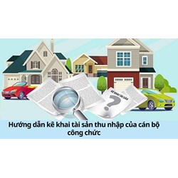 Hướng dẫn kê khai tài sản thu nhập của cán bộ công chức