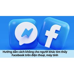 Hướng dẫn cách không cho người khác tìm thấy Facebook trên điện thoại, máy tính