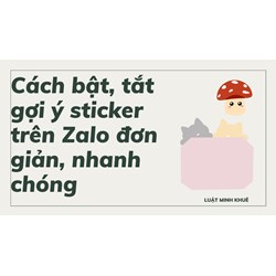 Cách bật, tắt gợi ý sticker trên Zalo đơn giản, nhanh chóng