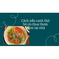 Cách nấu canh thịt bò cà chua thơm ngon tại nhà
