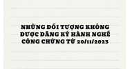 Những đối tượng không được đăng ký hành nghề công chứng?