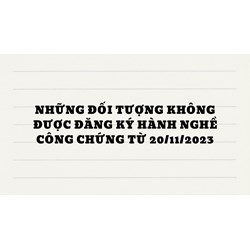 Những đối tượng không được đăng ký hành nghề công chứng?