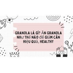 Granola là gì? Ăn Granola như thế nào để giảm cân hiệu quả, healthy