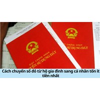 Cách chuyển sổ đỏ từ hộ gia đình sang cá nhân tốn ít tiền nhất