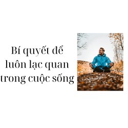 Bí quyết để luôn lạc quan trong cuộc sống