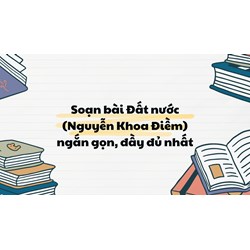 Soạn bài Đất nước (Nguyễn Khoa Điềm) ngắn gọn, đầy đủ nhất