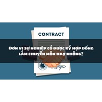 Đơn vị sự nghiệp có được ký hợp đồng làm chuyên môn hay không?