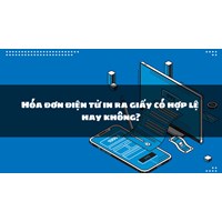 Hóa đơn điện tử in ra giấy có hợp lệ hay không?