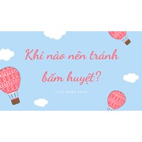 Khi nào nên tránh bấm huyệt?