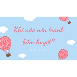 Khi nào nên tránh bấm huyệt?