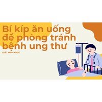 Bí kíp ăn uống để phòng tránh bệnh ung thư