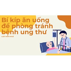 Bí kíp ăn uống để phòng tránh bệnh ung thư