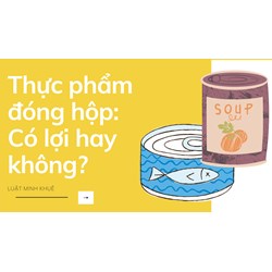 Thực phẩm đóng hộp: Có lợi hay không?